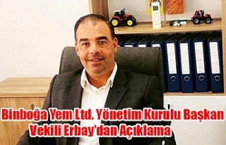 Binboğa Yem Ltd. Yönetim Kurulu Başkan Vekili Erbay’dan...