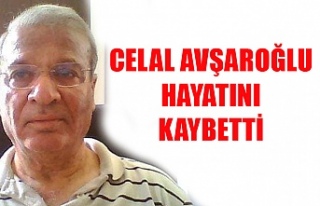 Celal Avşaroğlu hayatını kaybetti
