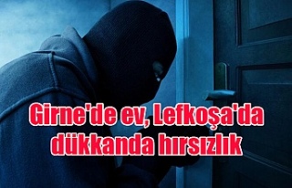 Girne'de ev, Lefkoşa'da dükkanda hırsızlık