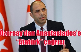 Özersay’dan Anastasiades’e “Atatürk” çağrısı