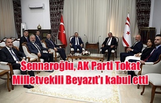 Sennaroğlu, AK Parti Tokat Milletvekili Beyazıt’ı...