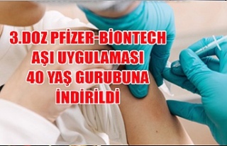 3.Doz Pfizer-BioNTech aşı uygulaması 40 yaş gurubuna...