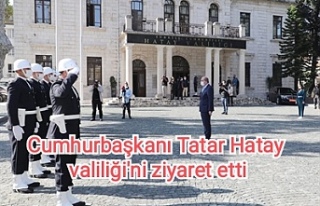 Cumhurbaşkanı Tatar Hatay valiliği'ni ziyaret...