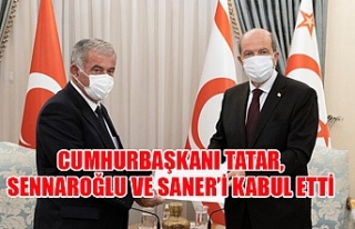 Cumhurbaşkanı Tatar, Sennaroğlu ve Saner’i kabul...