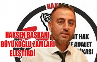 Haksen Başkanı Büyükoğlu Zamları Eleştirdi