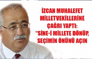 İzcan, muhalefet milletvekillerine çağrı yaptı:...