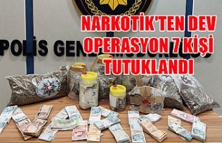 Narkotik'ten dev operasyon 7 kişi tutuklandı