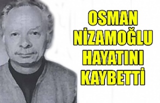 Osman Nizamoğlu hayatını kaybetti