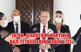 Tatar, Ataoğlu ve partinin bazı yetkililerini kabul...
