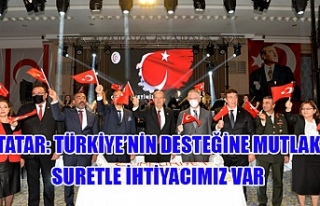 Tatar: Türkiye’nin desteğine mutlak suretle ihtiyacımız...