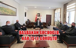Başbakan Sucuoğlu, KAR-İŞ’le görüştü