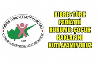 Kıbrıs Türk Pediatri Kurumu: Çocuk haklarını...