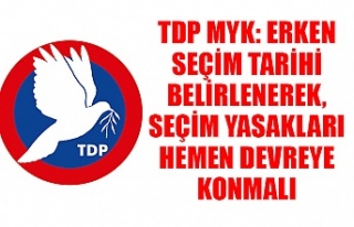 TDP MYK: Erken seçim tarihi belirlenerek, seçim...