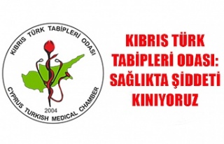 Kıbrıs Türk Tabipleri Odası: Sağlıkta şiddeti...