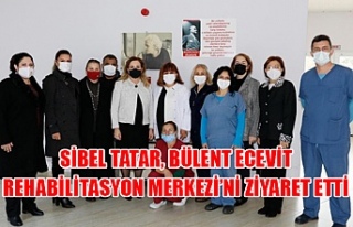 Sibel Tatar, Bülent Ecevit Rehabilitasyon Merkezi’ni...