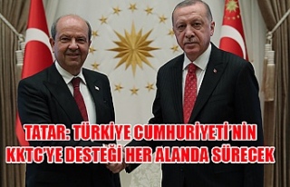 Tatar: Türkiye Cumhuriyeti’nin KKTC’ye desteği...