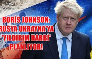 Boris Johnson: Rusya Ukrayna'ya 'Yıldırım...