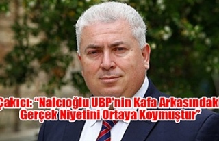 Çakıcı: “Nalcıoğlu UBP'nin Kafa Arkasındaki...