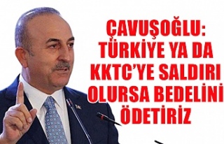 Çavuşoğlu: Türkiye ya da KKTC’ye saldırı olursa...