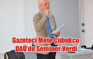 Gazeteci Mete Çubukçu DAÜ’de Seminer Verdi