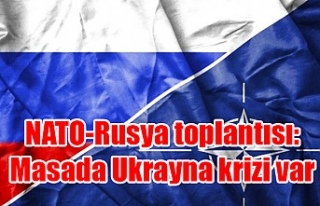 NATO-Rusya toplantısı: Masada Ukrayna krizi var