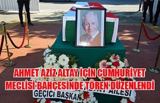 Ahmet Aziz Altay için Cumhuriyet Meclisi bahçesinde...