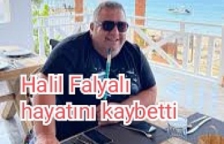 Halil Falyalı hayatını kaybetti