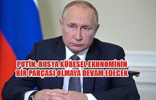 Putin: Rusya küresel ekonominin bir parçası olmaya...