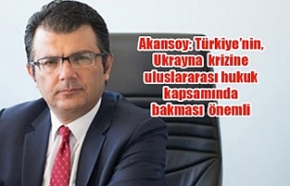 Akansoy: Türkiye Ukrayna krizine uluslararası hukuk...