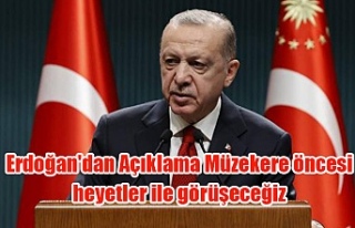 Erdoğan'dan Açıklama Müzekere öncesi heyetler...