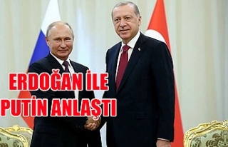 Erdoğan ile Putin anlaştı