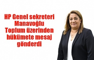 HP Genel sekreteri Manavoğlu'ndan hükümete...