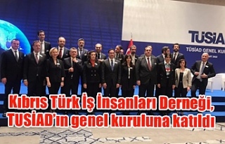 Kıbrıs Türk İş İnsanları Derneği, TUSİAD’ın...