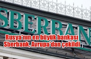 Rusya'nın en büyük bankası Sberbank, Avrupa'dan...