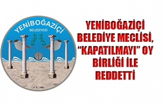 Yeniboğaziçi Belediye Meclisi, “kapatılmayı”...