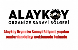 Alayköy Organize Sanayi Bölgesi, yapılan zamlardan...