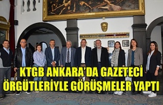 KTGB Ankara’da gazeteci örgütleriyle görüşmeler...