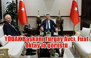 YÖDAK Başkanı Turgay Avcı, Fuat Oktay'la...