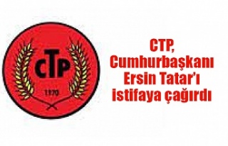 CTP, Cumhurbaşkanı Ersin Tatar’ı istifaya çağırdı