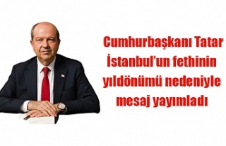 Cumhurbaşkanı Tatar İstanbul’un fethinin yıldönümü...