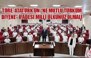 Töre: Atatürk’ün “Ne mutlu Türküm diyene”...