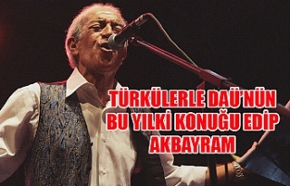 Türkülerle DAÜ’nün bu yılki konuğu Edip Akbayram