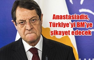 Anastasiadis, Türkiye’yi BM'ye şikayet edecek
