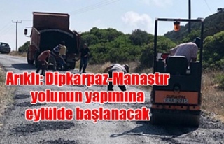 Arıklı: Dipkarpaz-Manastır yolunun yapımına eylülde...