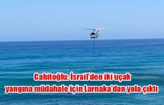 Cahitoğlu: İsrail’den iki uçak yangına müdahale...