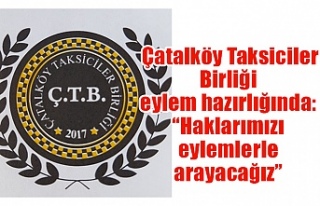 Çatalköy Taksiciler Birliği eylem hazırlığında:...