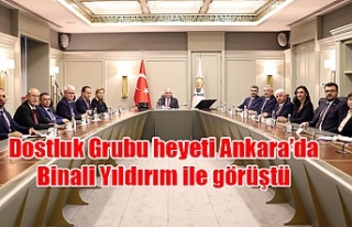 Dostluk Grubu heyeti Ankara’da Binali Yıldırım...
