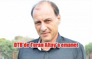 DTB'de Turan Altay'a emanet