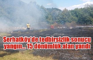 Serhatköy’de tedbirsizlik sonucu yangın… 15...