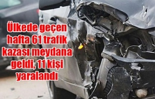 Ülkede geçen hafta 61 trafik kazası meydana geldi,...
